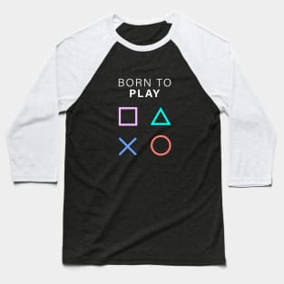 BORN TO PLAY PLAYSTATION Baseball T-Shirt